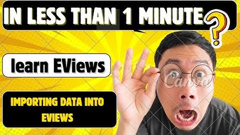 In less than 1 minute! Importing data into EViews: let
