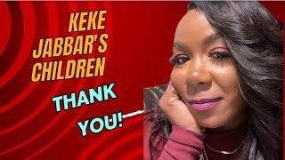 KEKE JABBAR'S CHILDREN GIVE A HEARTFELT THANK YOU FOR YOUR KINDNESS & GENEROSITY!