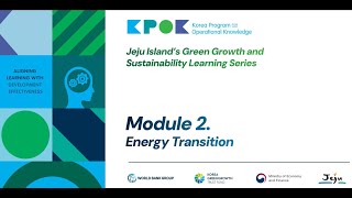 E-learning Series on Jeju Island's Green Growth and Sustainability - Module 2: Energy Transition