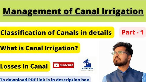 Canal Irrigation|Classification of Canals| Irrigation Engineering|Civil |Agril Engg@CareerDrive