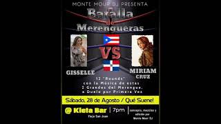 Gisselle Vs Miriam Cruz | Batalla de Merengueras...