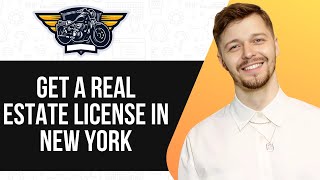 HOW TO GET A REAL ESTATE LICENSE IN NEW YORK (UPDATED GUIDE) 2025