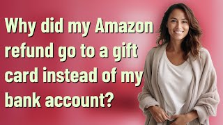 Famous Why did my Amazon refund go to a gift card instead of my bank account? Net Worth