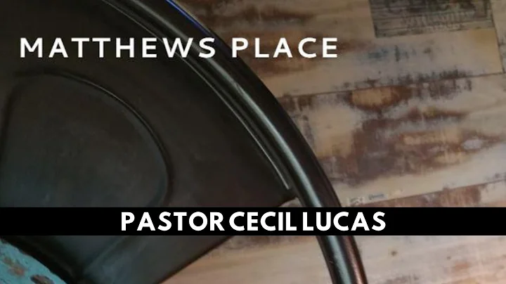 Matthew's Place - Pastor Cecil Lucas