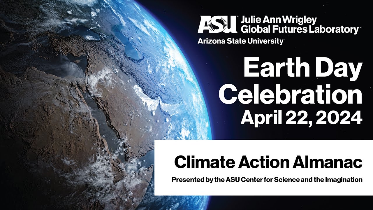 Earth Day at ASU 2024: The Climate Action Almanac