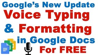 Google's New Update Voice Typing & Text Formatting in Google Docs (Speech to Text)