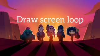 Draw screen loop | Brawl Stars