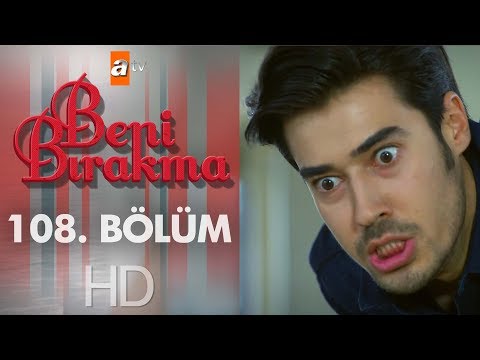 Beni Bırakma 108. Bölüm