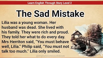 Learn English Through Story Level 2 | Graded Reader Level 2 | English Story | The Sad Mistake