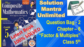 Qs Bag 2/Ch 6/ Factors_Multiples/class 5 RS Aggarwal/ complete solution new composite mathematics