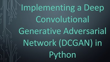 Implementing a Deep Convolutional Generative Adversarial Network (DCGAN) in Python