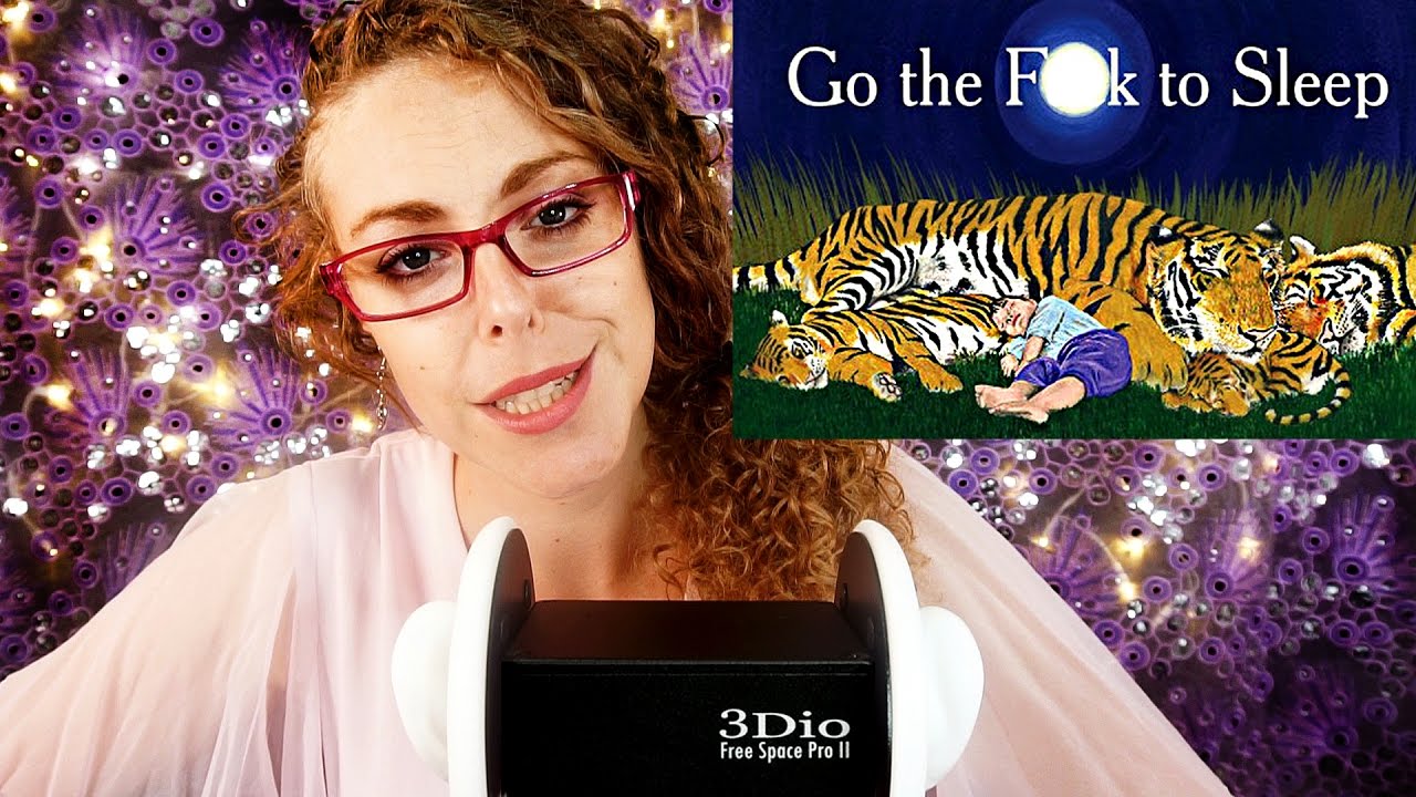 ASMR Go The F*** To Sleep, Corrina Reads Soft Spoken & Whisper Bedtime Story - A relaxing video for when you just can’t sleep. Corrina reads you this children’s book to relax you and help you fall asleep.   