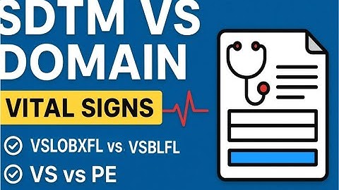 SDTM VS Domain Explained | Vital Signs in Clinical Trials (Variables, VS vs PE, VSLOBXFL vs VSBLFL)