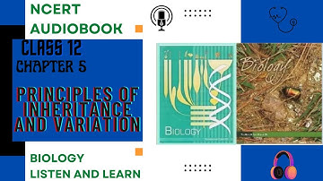 Chapter 5 PRINCIPLES OF INHERITANCEAND VARIATION Class 12 Biology NCERT Audio Book Reading Only