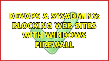 DevOps & SysAdmins: Blocking web sites with Windows Firewall (2 Solutions!!)