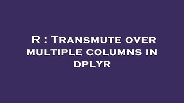 R : Transmute over multiple columns in dplyr