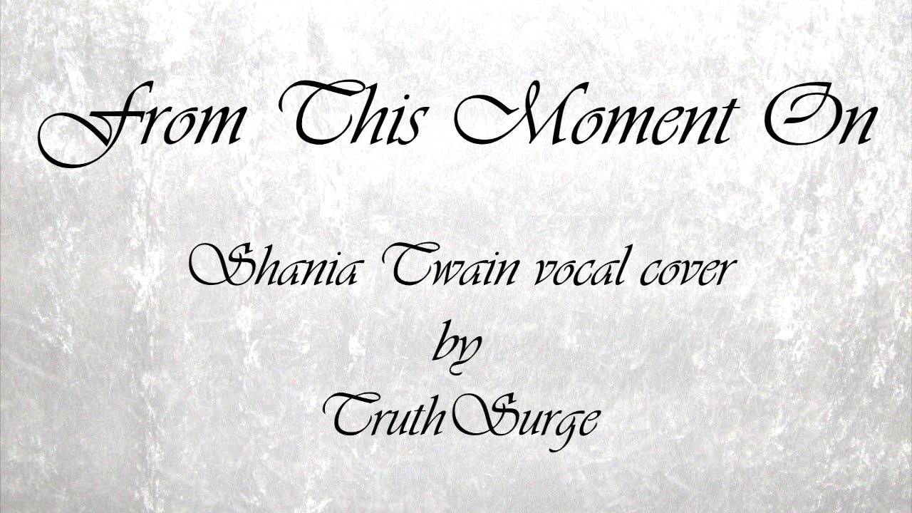 From This Moment On - Shania Twain vocal cover
