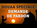 Douaa spciale demande de pardon  invocations indispensables pour dbloquer tous vos problmes