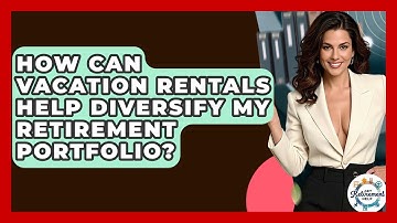 How Can Vacation Rentals Help Diversify My Retirement Portfolio? - Get Retirement Help