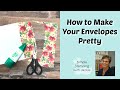 How to Decorate An Envelope For a WOW Factor + Easy Cards to Make