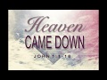 Heaven Came Down - Acapella Hymn with Lyrics