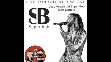 DBU podcast episode 8: Matt Santoro lead singer of Super Bob