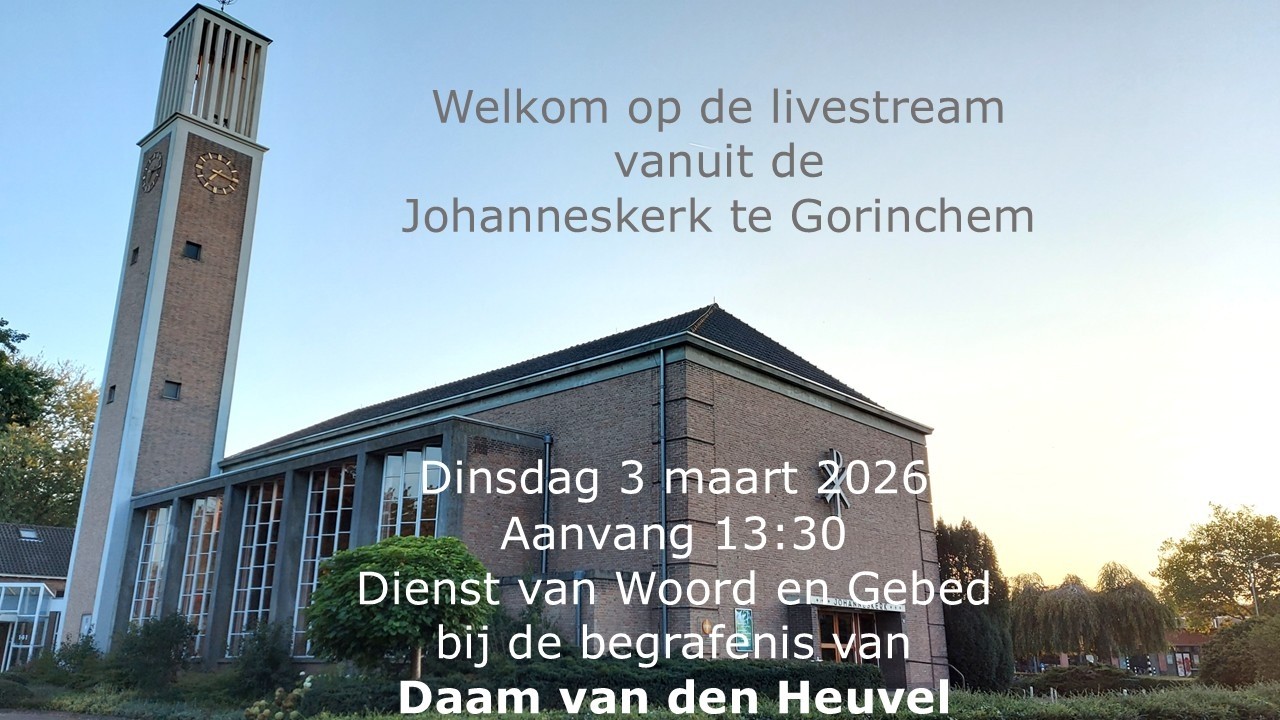 Livestream Johanneskerk - Gorinchem 3 maart 2026 Uitvaart Daam van den Heuvel
