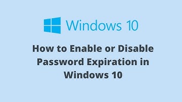 How to Enable or Disable Password Expiration in Windows 10