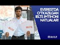 EVERESTDA O'TKAZILGAN IELTS IMTIHONI NATIJALARI!