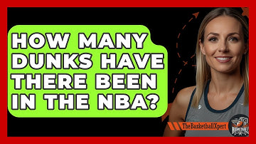 How Many Dunks Have There Been In The NBA? - The Basketball Xpert