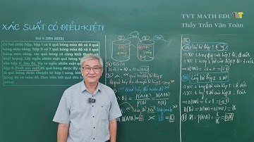 Xác Suất Có Điều Kiện (Phần 2) – Giải Mã Đề Minh Họa 2025, Đột Phá Điểm Số | Thầy Trần Văn Toàn