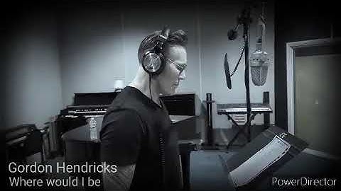 Gordon Hendricks WHERE WOULD I BE 2023