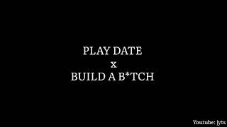 PLAY DATE X BUILD A B*TCH (1 HOUR)