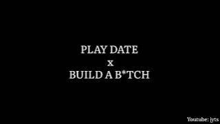 PLAY DATE X BUILD A B*TCH (1 HOUR)