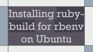 Installing ruby-build for rbenv on Ubuntu