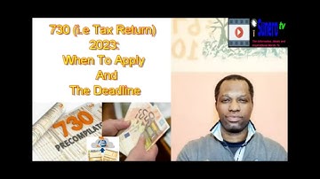 730 (i.e Tax Return) 2023: When To Apply And The Deadline