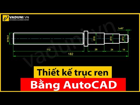 Hướng dẫn vẽ trục ren siêu nhanh bằng AutoCAD Mechanical - Học cơ khí - VADUNI
