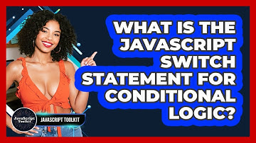 What Is The JavaScript Switch Statement For Conditional Logic? - JavaScript Toolkit