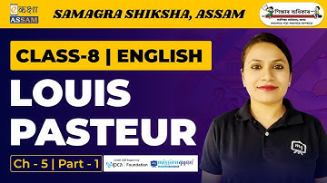 Class 8 English | Louis Pasteur | Chapter 5 Part 1 | Ekaksha Assam