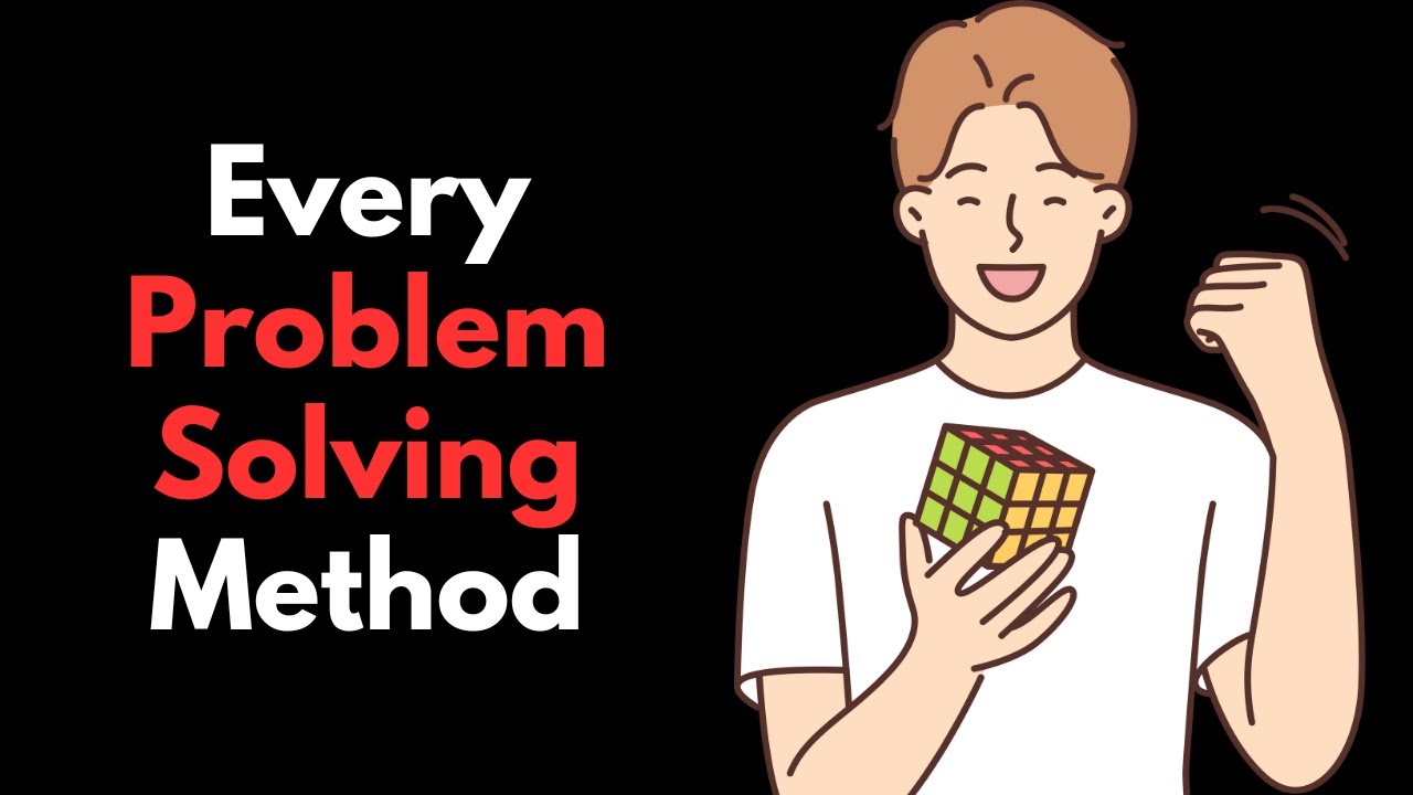 Every Problem Solving Method Explained in 5 Minutes - YouTube