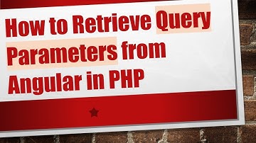 How to Retrieve Query Parameters from Angular in PHP