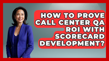 How To Prove Call Center QA ROI With Scorecard Development? - Call Center Pro Strategies