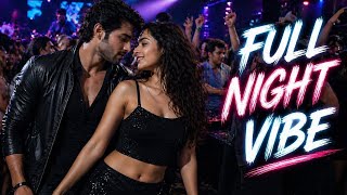 Full Night Vibe | Party Anthem 2026 | High Energy Hindi Song