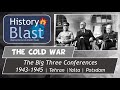 The Big Three Conferences | Tehran, Yalta, Potsdam | WW2 Ends, Cold War Begins