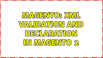Magento: XML Validation and Declaration in Magento 2