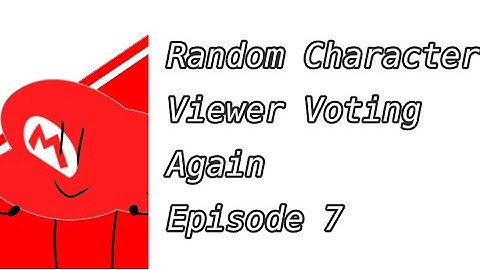 Random Character Viewer Voting Episode 7