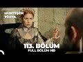 Muhteşem Yüzyıl 113. Bölüm  (HD)