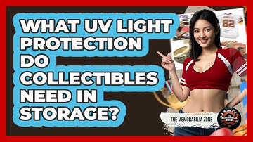 What UV Light Protection Do Collectibles Need In Storage? - The Memorabilia Zone