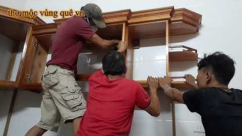 Tủ bếp gỗ xoan đẹp và công đoạn lắp đặt-thợ mộc vùng quê vn