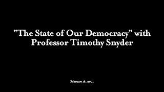 The State of Our Democracy, featuring Timothy Snyder